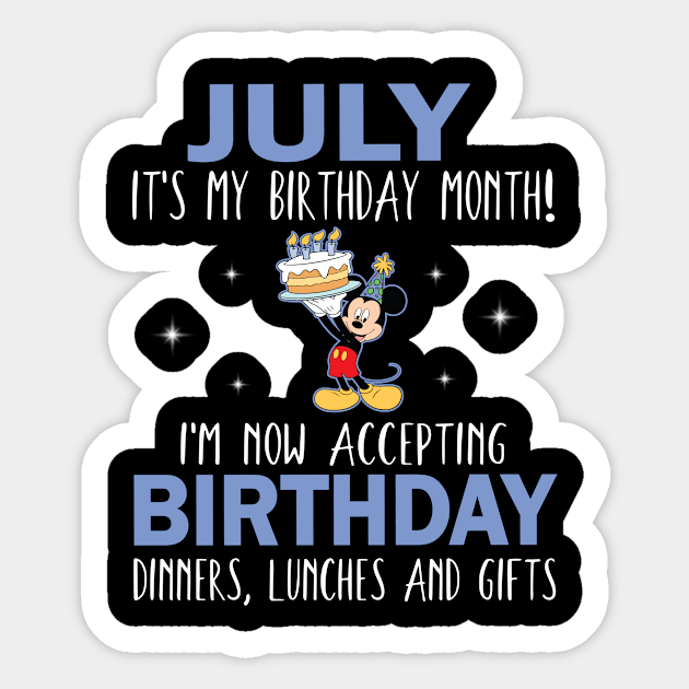 July It's My Birthday Month I'm Now Accepting Birthday Dinners Lunches And Gifts Happy To Me Sticker by Cowan79